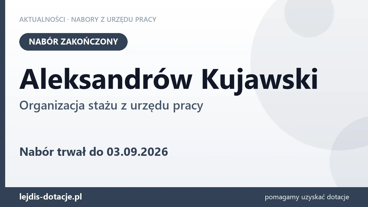 Aleksandrów Kujawski: nabór na organizację stażu zakończony (3 września 2026)