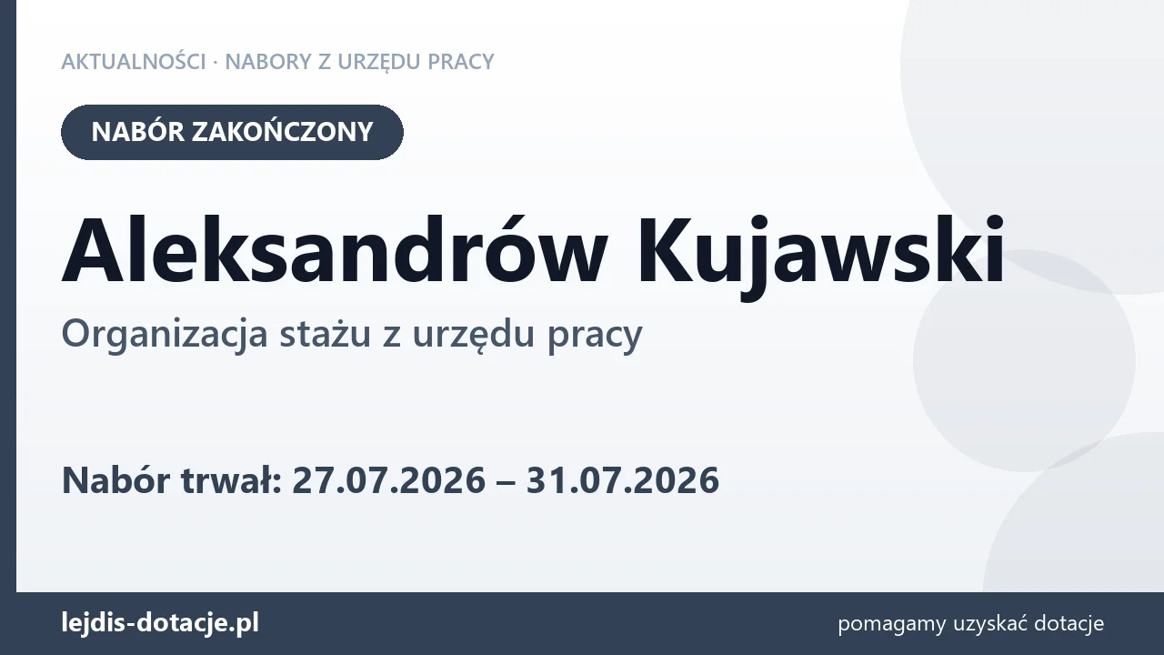 Aleksandrów Kujawski: nabór na organizację stażu zakończony (31 lipca 2026)
