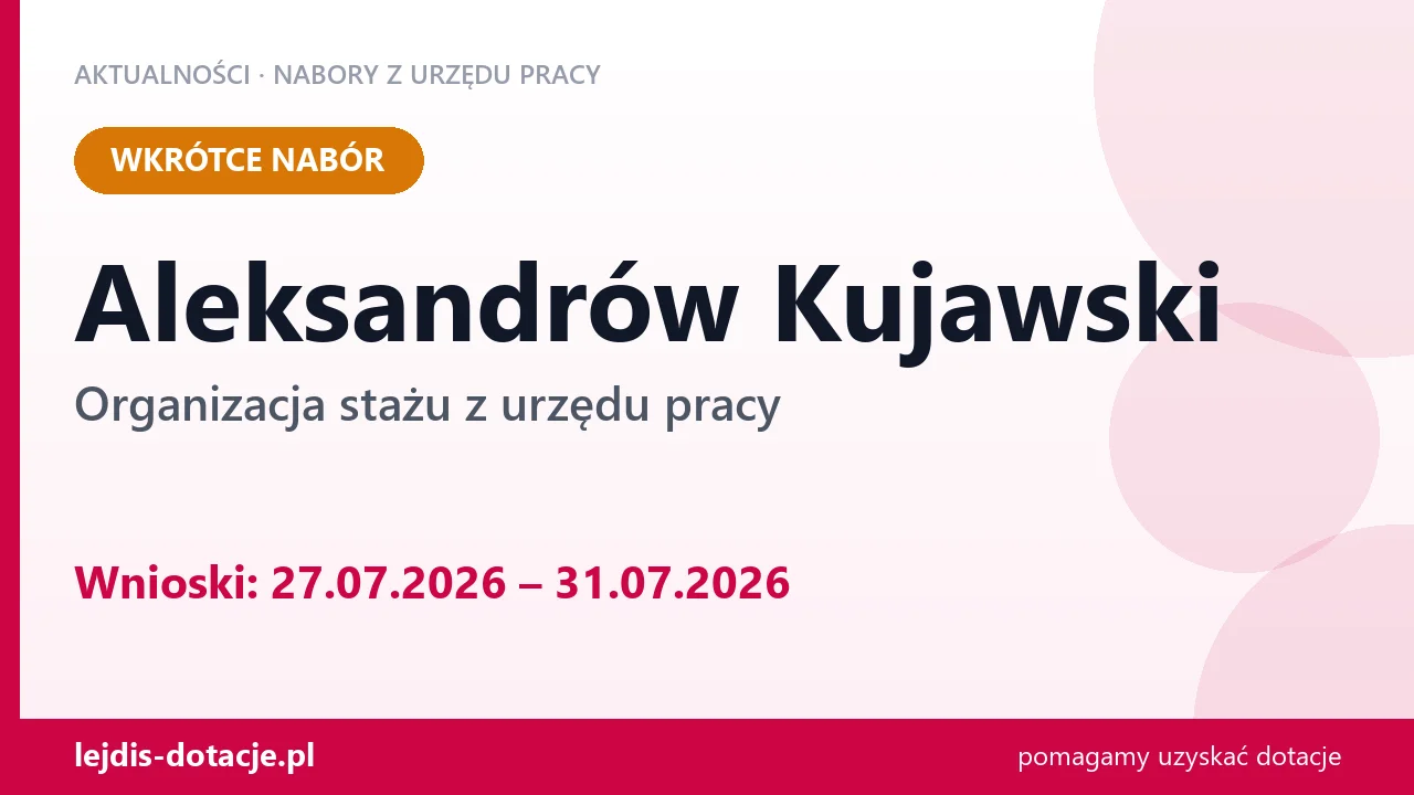 Aleksandrów Kujawski: od 27.07.2026 rusza nabór na organizację stażu (27 lipca 2026)