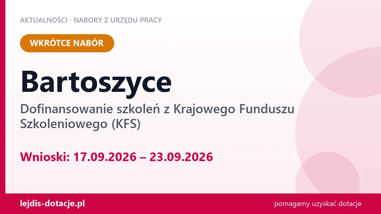 Bartoszyce: od 17.09.2026 rusza nabór na dofinansowanie szkoleń z KFS (17 września 2026)