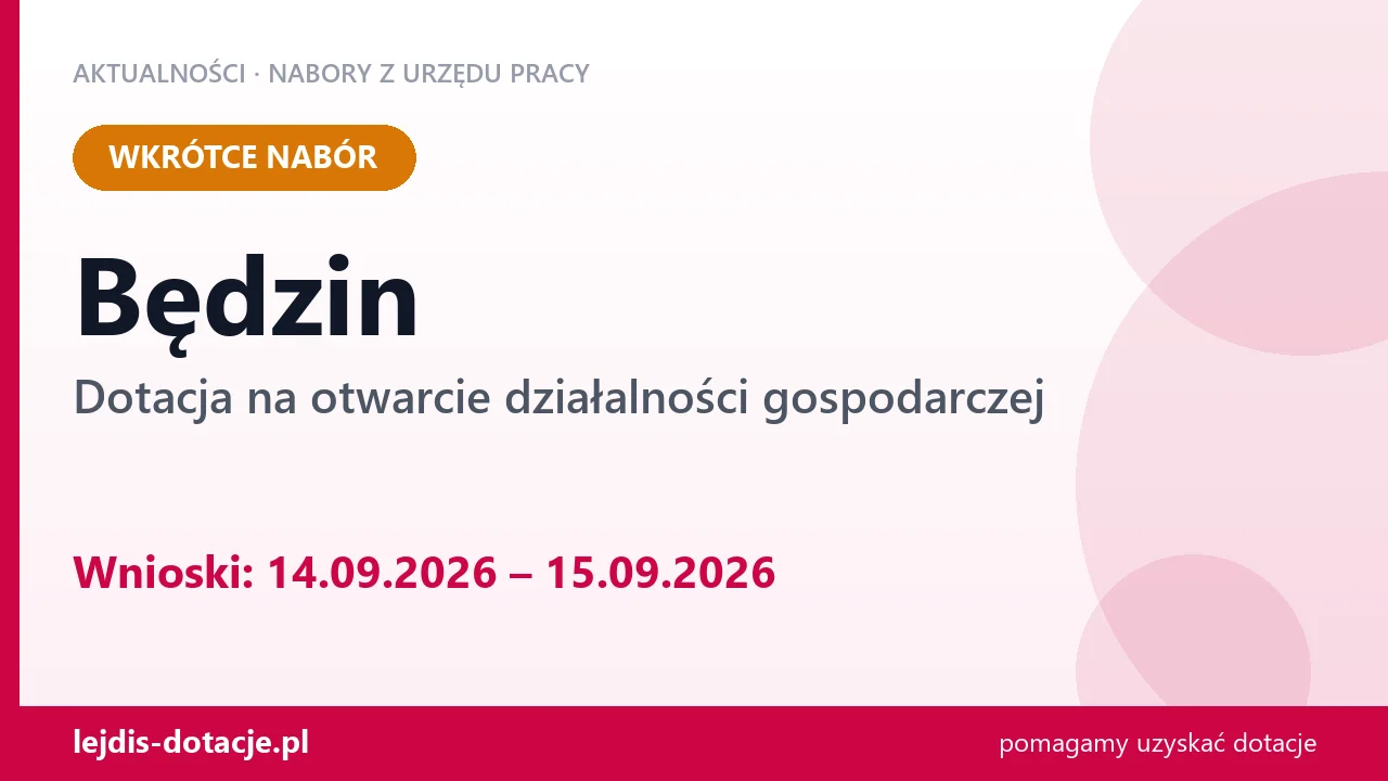 Będzin: od 14.09.2026 rusza nabór na dotację na otwarcie działalności gospodarczej (14 września 2026)
