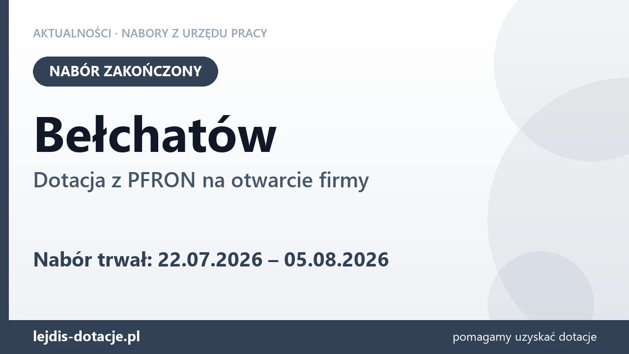 Bełchatów: nabór na dotację z PFRON na otwarcie firmy zakończony (5 sierpnia 2026)