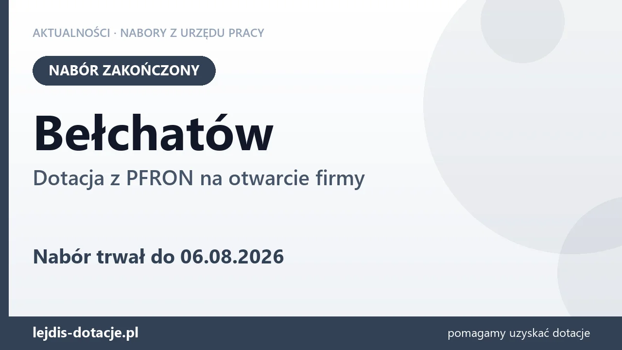 Bełchatów: nabór na dotację z PFRON na otwarcie firmy zakończony (6 sierpnia 2026)