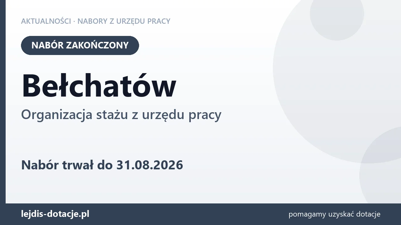 Bełchatów: nabór na organizację stażu zakończony (31 sierpnia 2026)