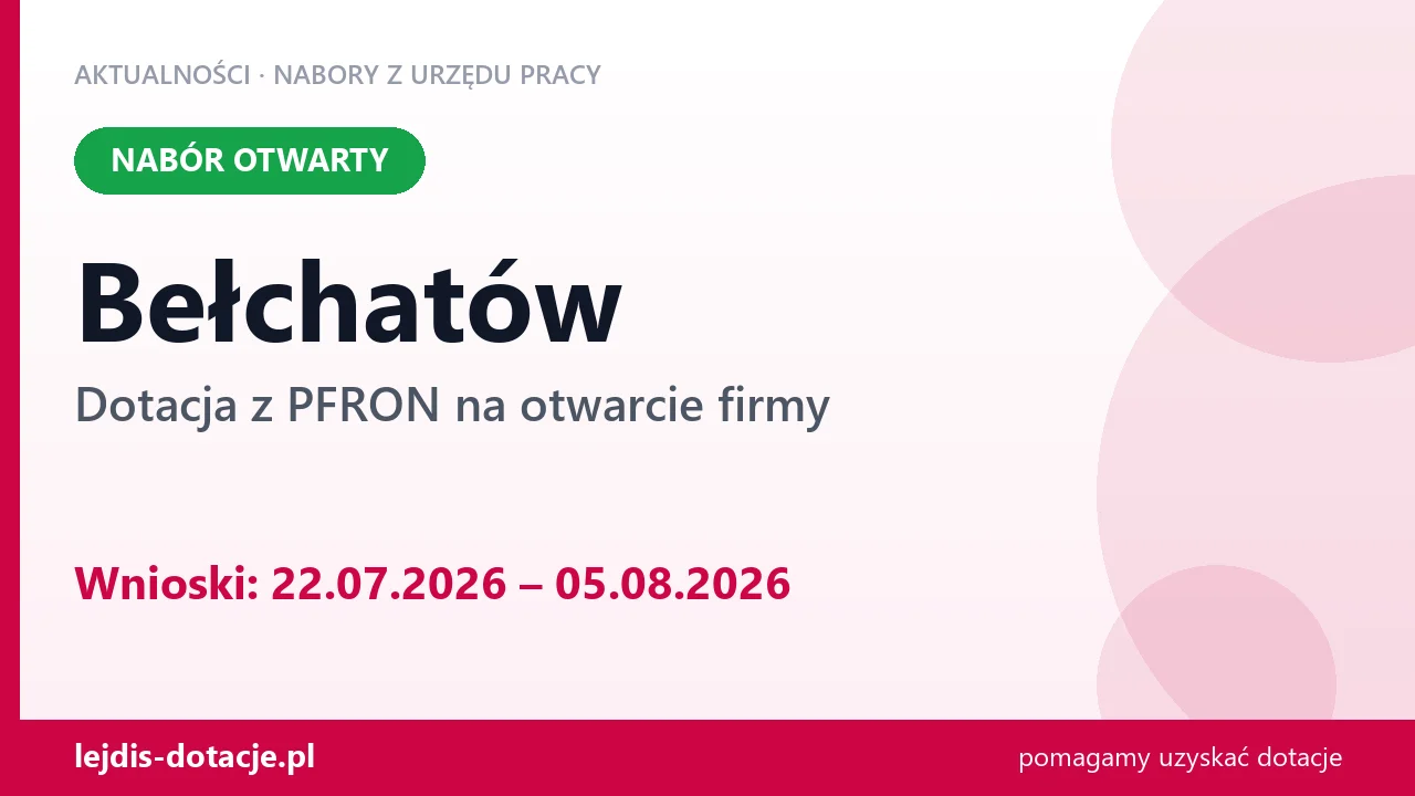 Bełchatów: trwa nabór na dotację z PFRON na otwarcie firmy (22 lipca 2026)