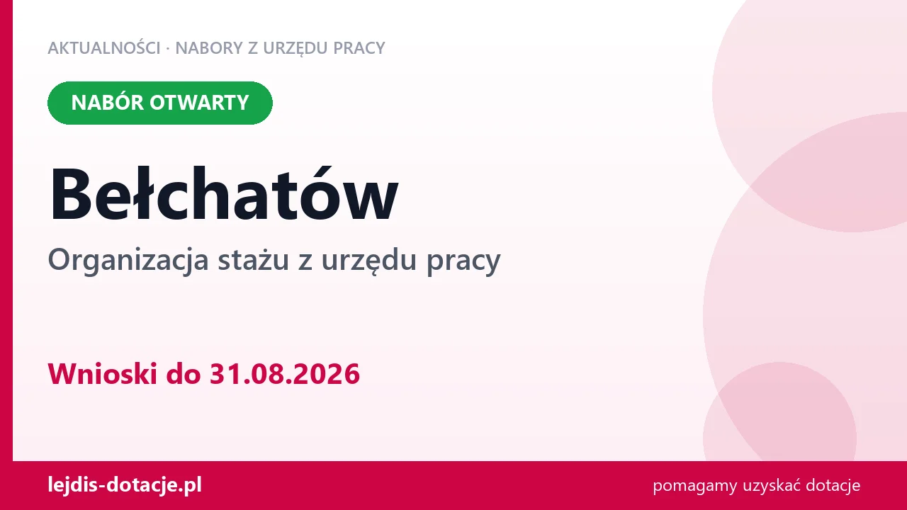 Bełchatów: trwa nabór na organizację stażu (31 sierpnia 2026)