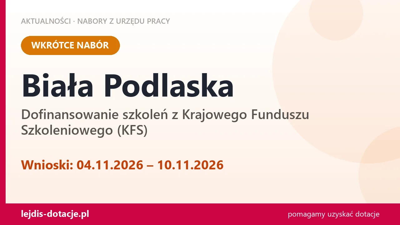 Biała Podlaska: od 04.11.2026 rusza nabór na dofinansowanie szkoleń z KFS (4 listopada 2026)