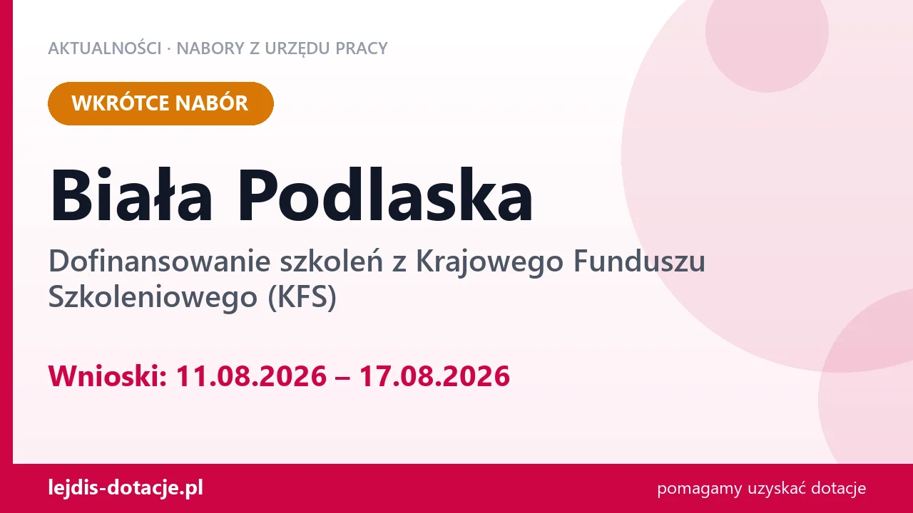 Biała Podlaska: od 11.08.2026 rusza nabór na dofinansowanie szkoleń z KFS (11 sierpnia 2026)