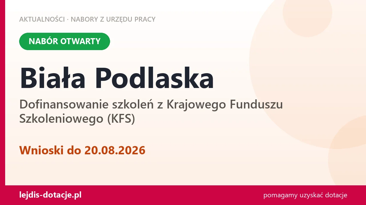 Biała Podlaska: trwa nabór na dofinansowanie szkoleń z KFS (20 sierpnia 2026)