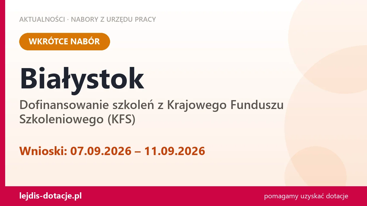 Białystok: od 07.09.2026 rusza nabór na dofinansowanie szkoleń z KFS (7 września 2026)