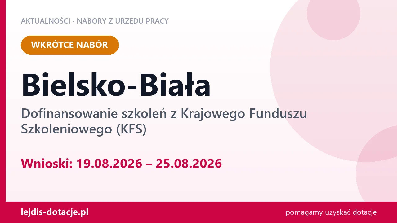 Bielsko-Biała: od 19.08.2026 rusza nabór na dofinansowanie szkoleń z KFS (19 sierpnia 2026)