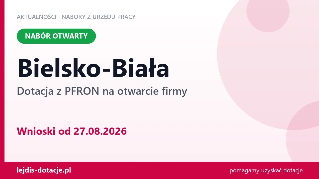 Bielsko-Biała: trwa nabór na dotację z PFRON na otwarcie firmy (27 sierpnia 2026)