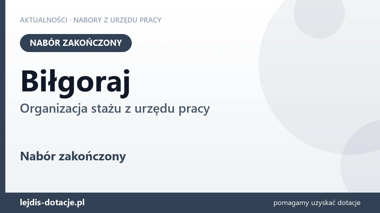 Biłgoraj: nabór na organizację stażu zakończony (25 sierpnia 2026)