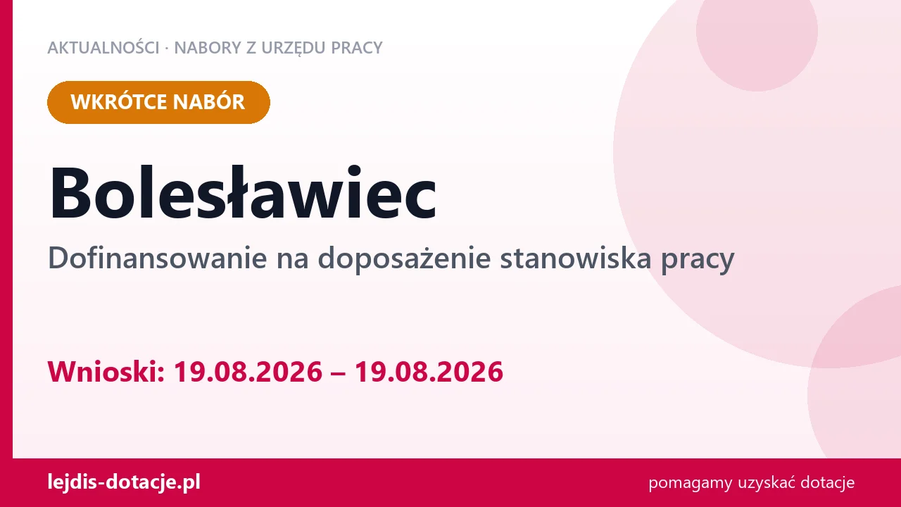 Bolesławiec: od 19.08.2026 rusza nabór na dofinansowanie na doposażenie stanowiska pracy (19 sierpnia 2026)