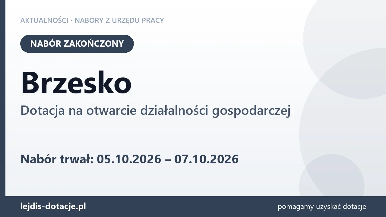 Brzesko: nabór na dotację na otwarcie działalności gospodarczej zakończony (7 października 2026)