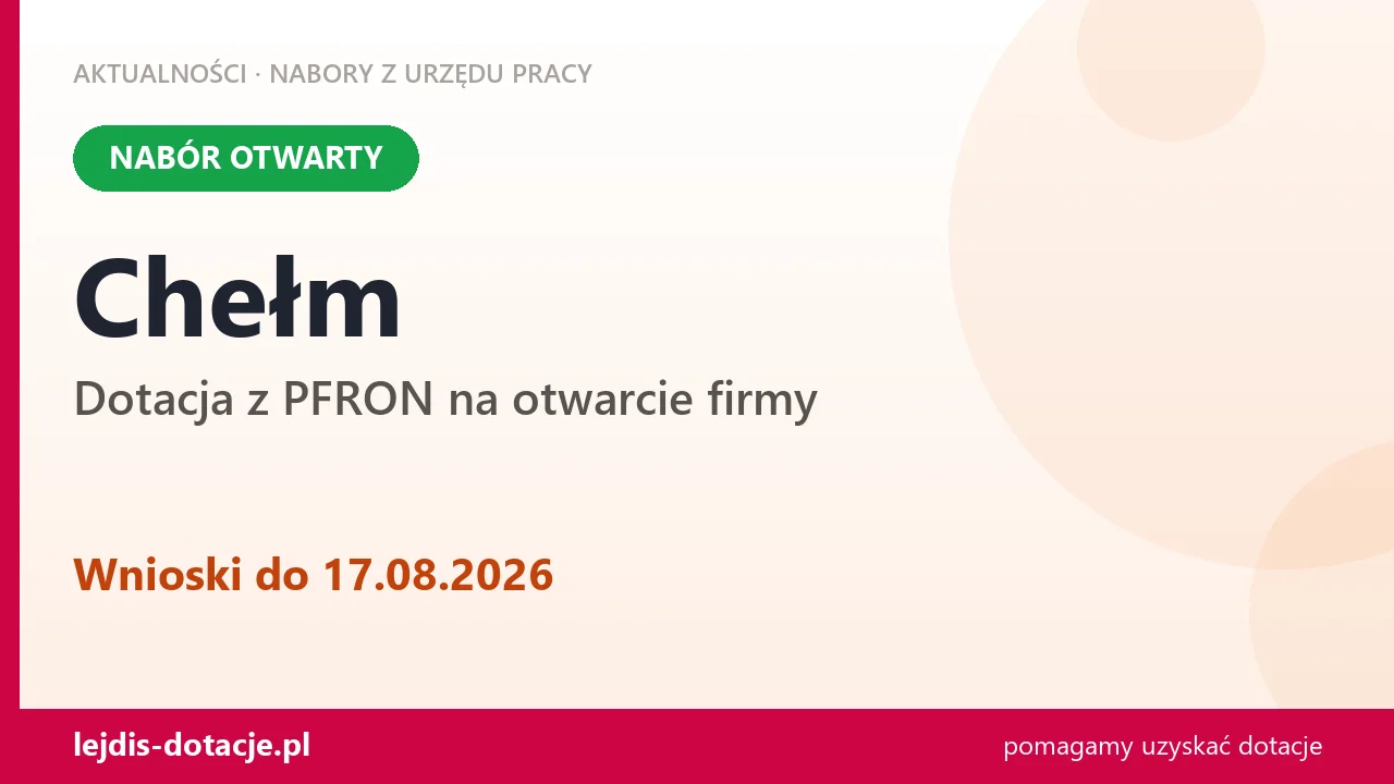 Chełm: trwa nabór na dotację z PFRON na otwarcie firmy (17 sierpnia 2026)