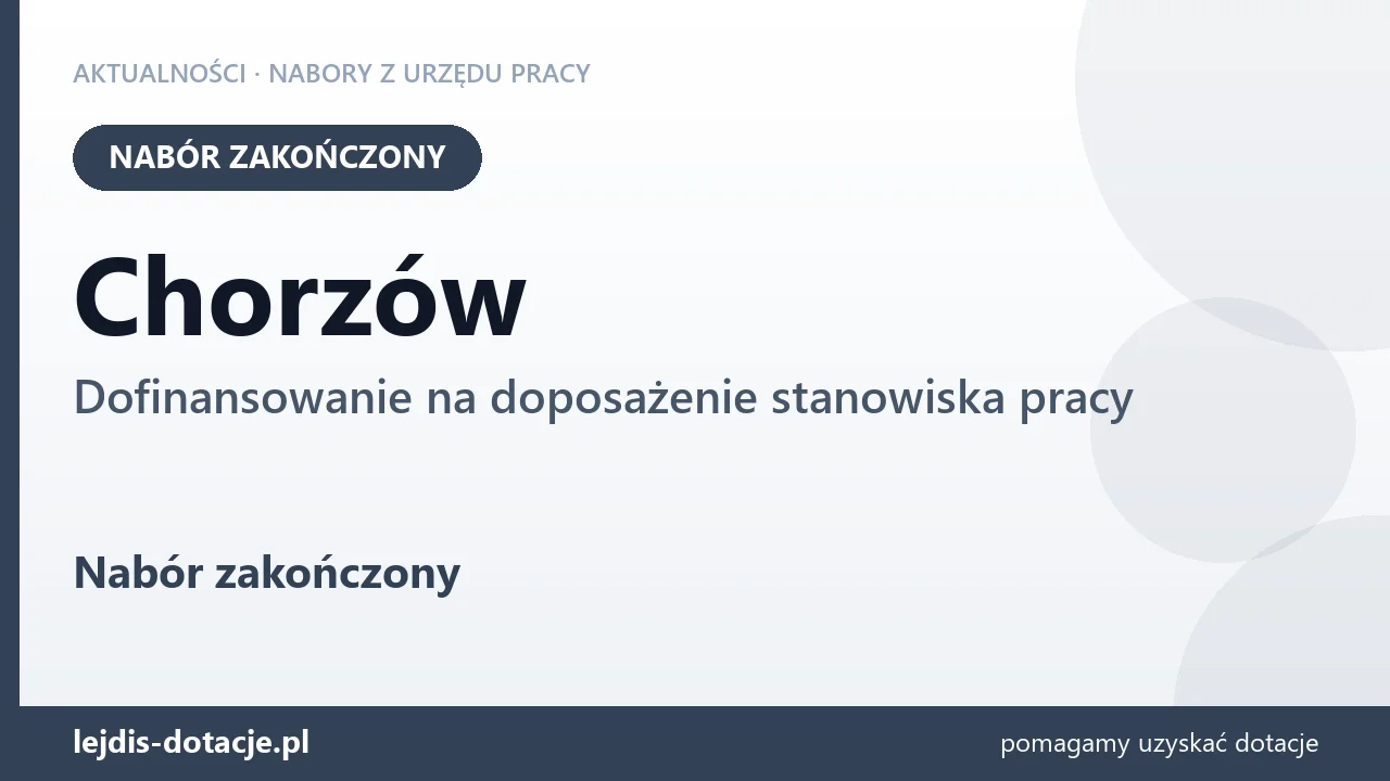 Chorzów: nabór na dofinansowanie na doposażenie stanowiska pracy zakończony (7 października 2026)