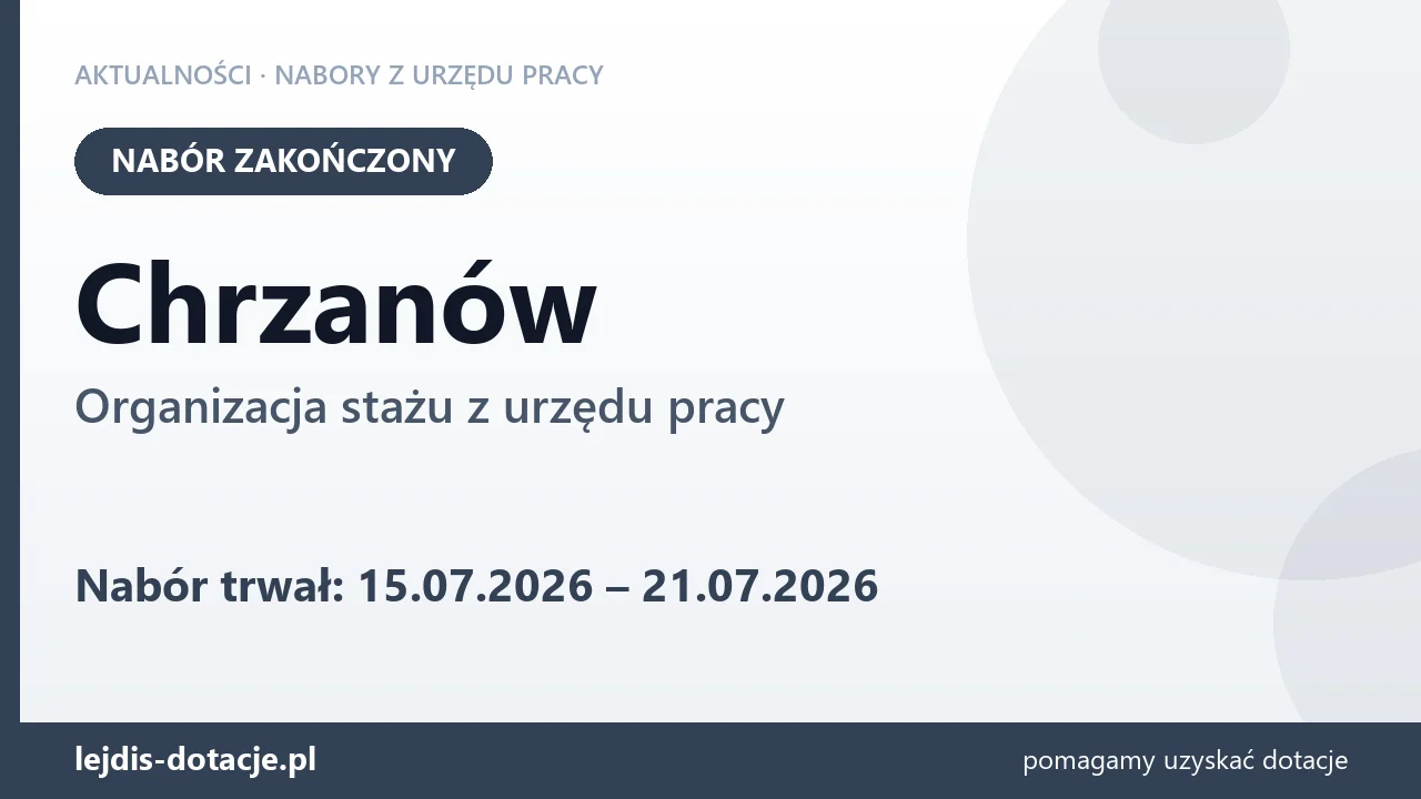 Chrzanów: nabór na organizację stażu zakończony (21 lipca 2026)
