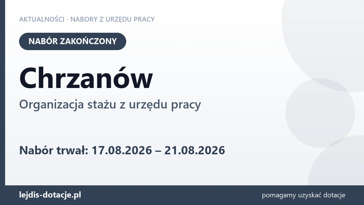 Chrzanów: nabór na organizację stażu zakończony (21 sierpnia 2026)