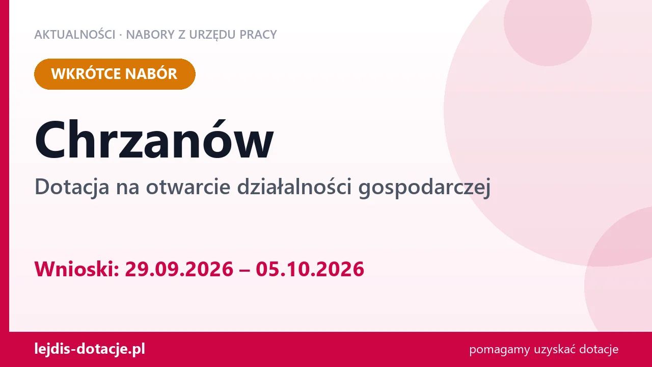 Chrzanów: od 29.09.2026 rusza nabór na dotację na otwarcie działalności gospodarczej (29 września 2026)
