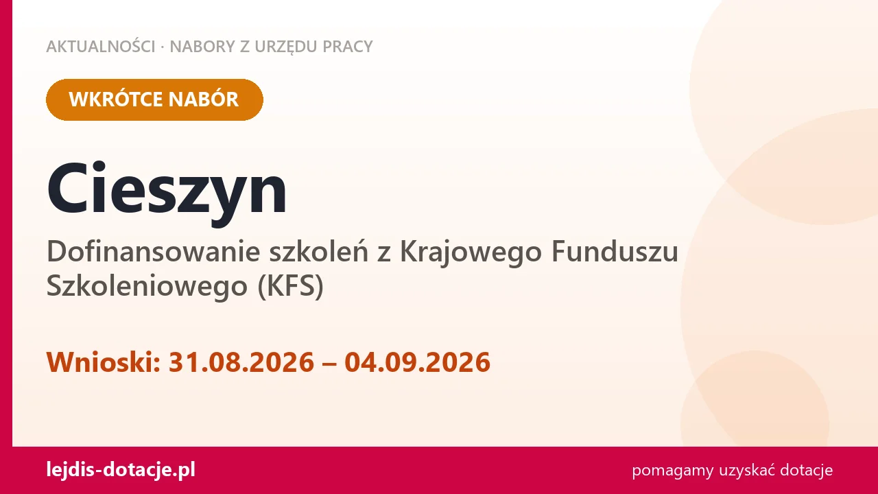 Cieszyn: od 31.08.2026 rusza nabór na dofinansowanie szkoleń z KFS (31 sierpnia 2026)