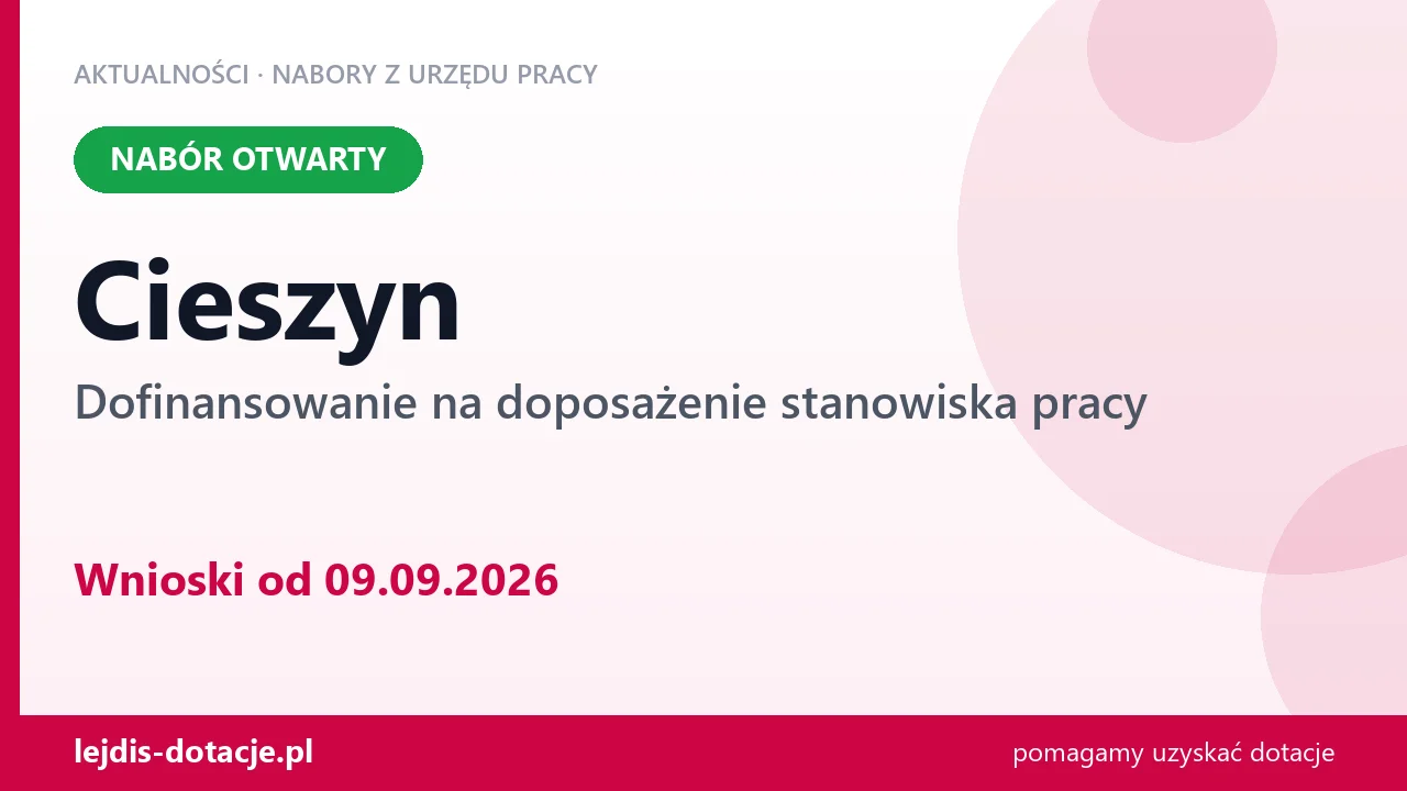 Cieszyn: trwa nabór na dofinansowanie na doposażenie stanowiska pracy (9 września 2026)
