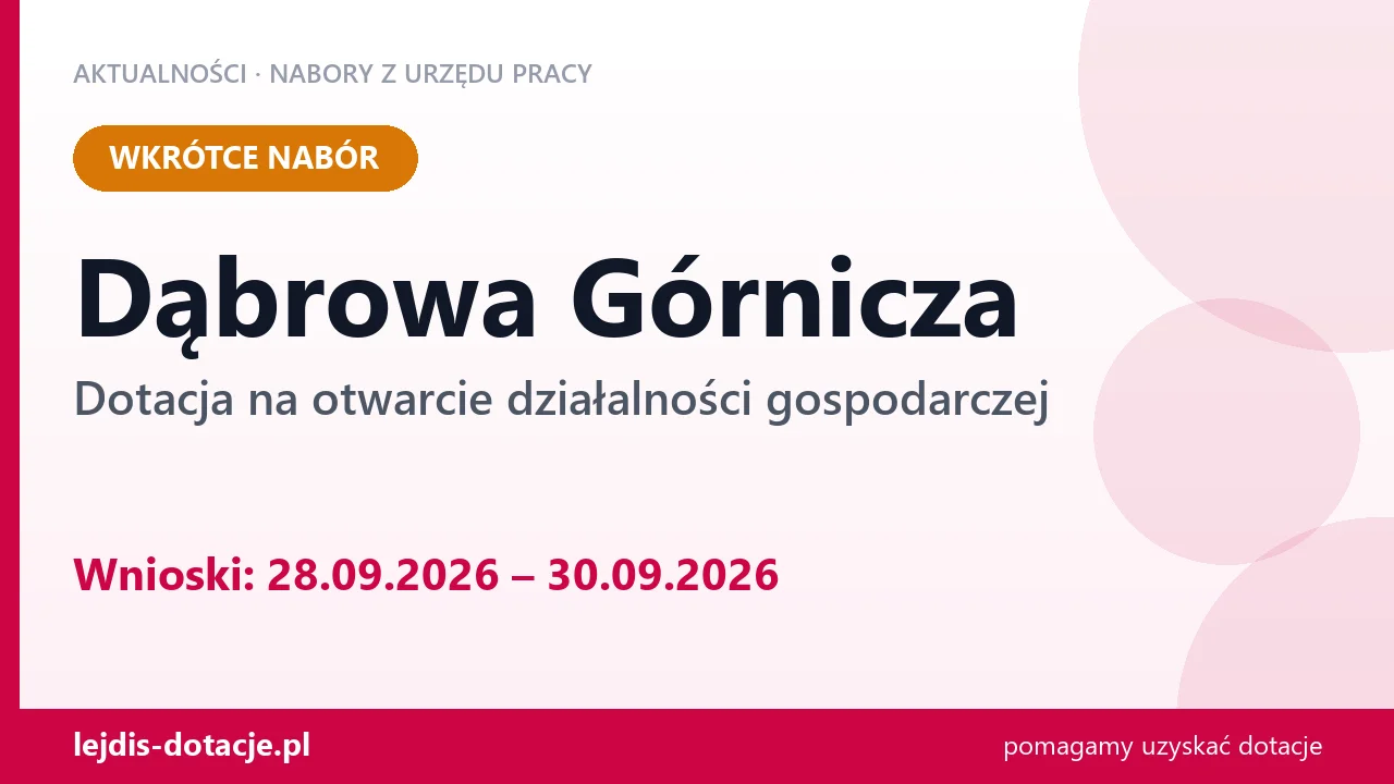 Dąbrowa Górnicza: od 28.09.2026 rusza nabór na dotację na otwarcie działalności gospodarcz (28 września 2026)