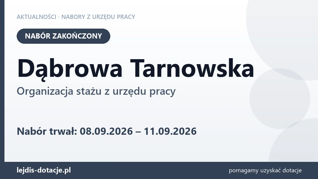Dąbrowa Tarnowska: nabór na organizację stażu zakończony (11 września 2026)