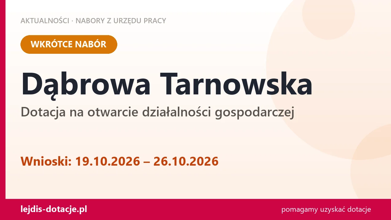 Dąbrowa Tarnowska: od 19.10.2026 rusza nabór na dotację na otwarcie działalności gospodarc (19 października 2026)
