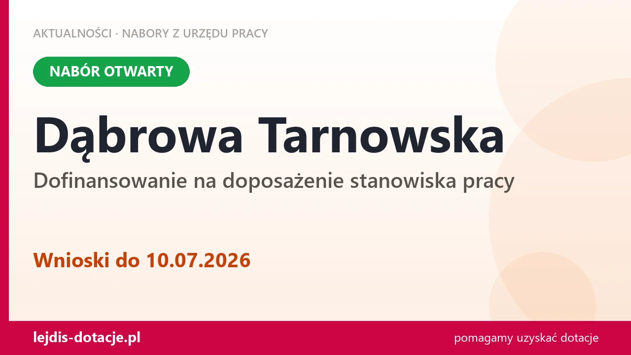 Dąbrowa Tarnowska: trwa nabór na dofinansowanie na doposażenie stanowiska pracy (10 lipca 2026)