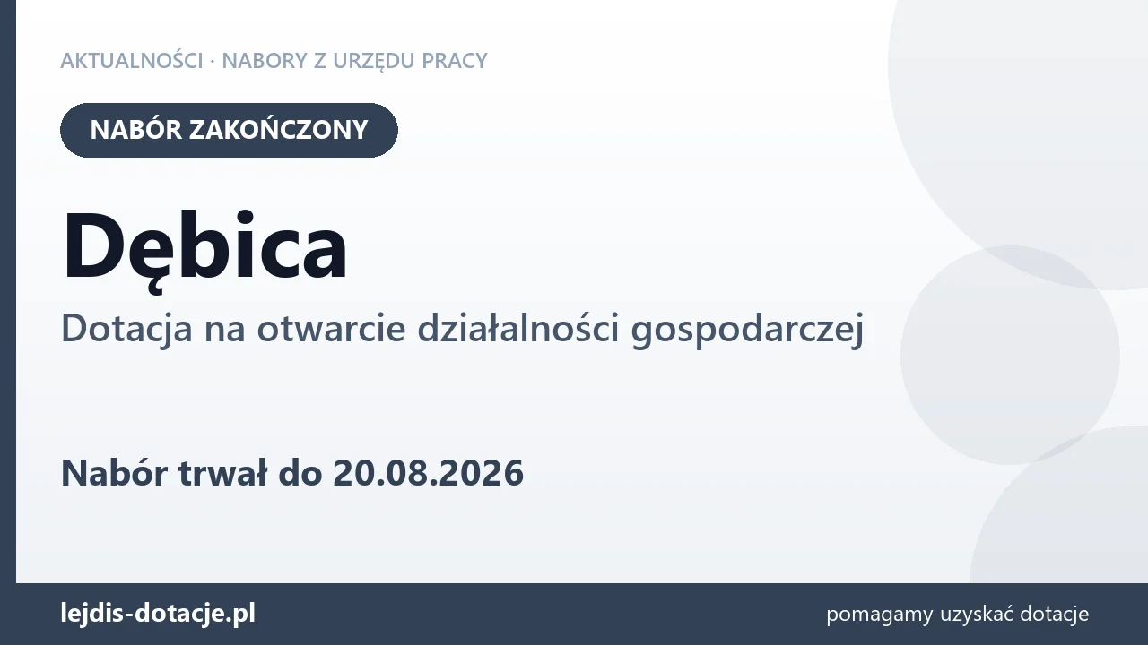 Dębica: nabór na dotację na otwarcie działalności gospodarczej zakończony (20 sierpnia 2026)