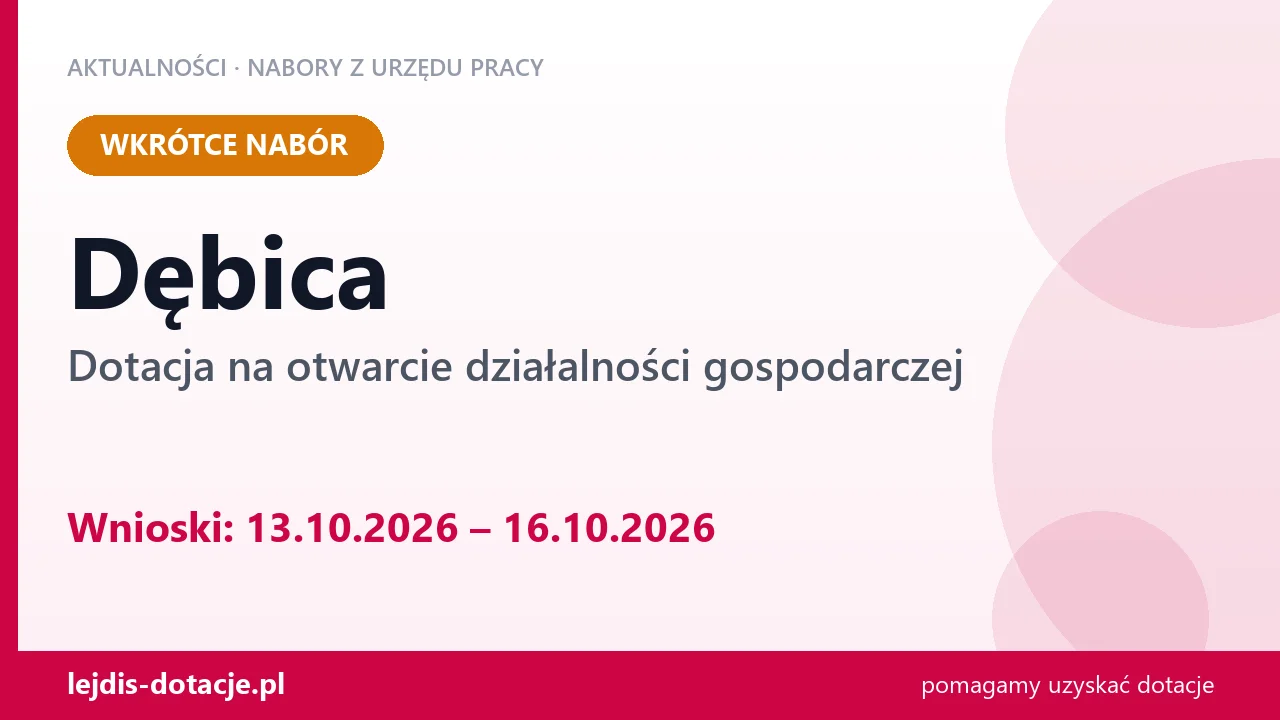 Dębica: od 13.10.2026 rusza nabór na dotację na otwarcie działalności gospodarczej (13 października 2026)