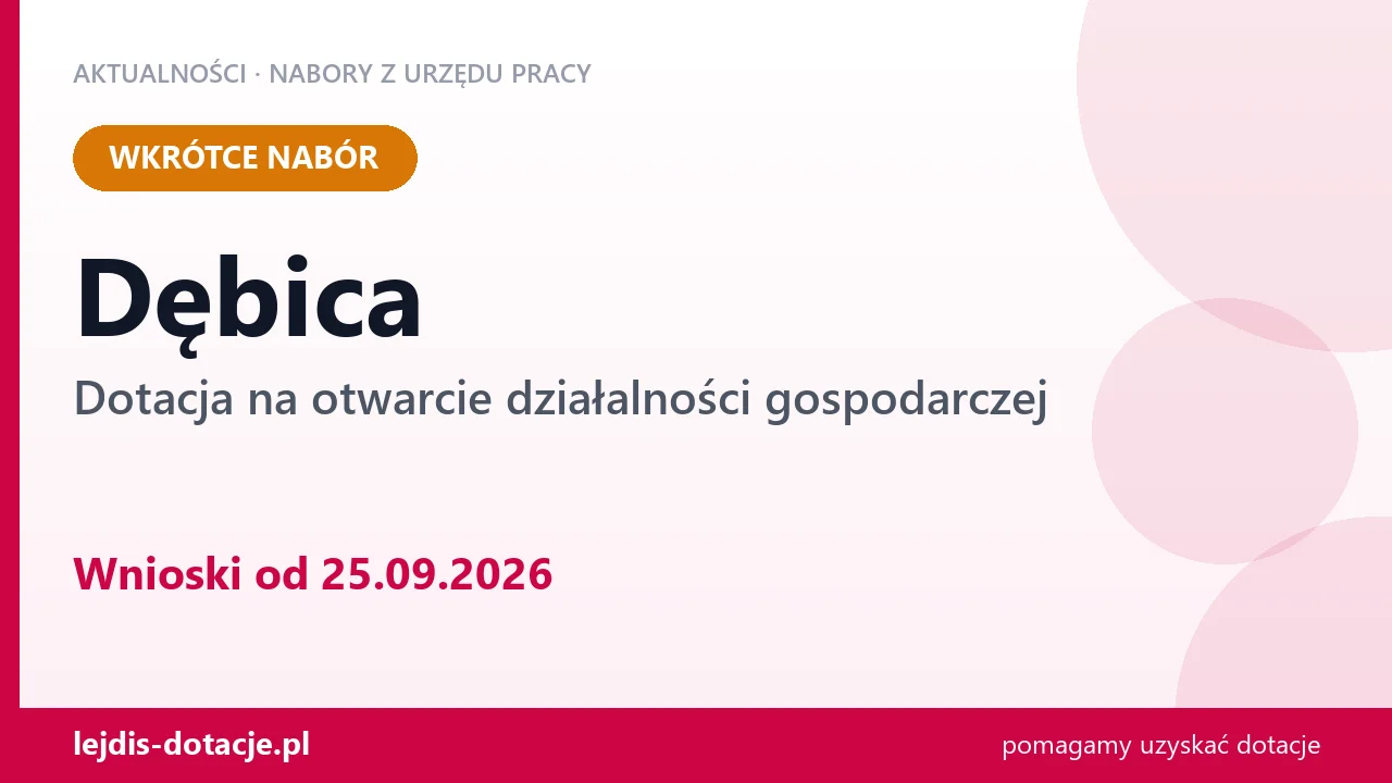 Dębica: od 25.09.2026 rusza nabór na dotację na otwarcie działalności gospodarczej (25 września 2026)