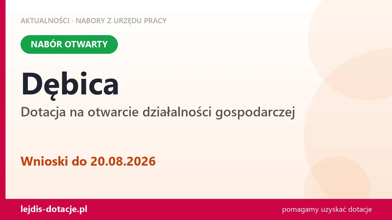 Dębica: trwa nabór na dotację na otwarcie działalności gospodarczej (20 sierpnia 2026)