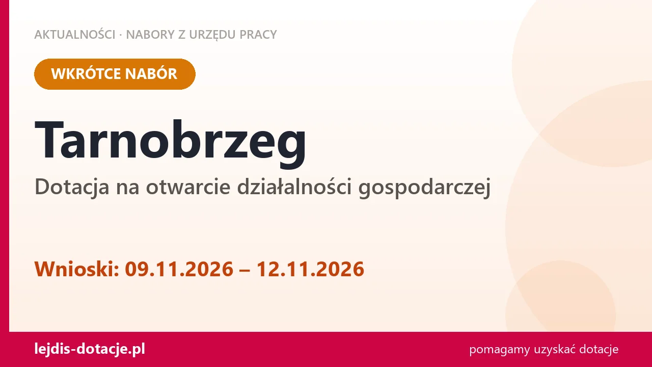 Dotacja na otwarcie firmy w Tarnobrzegu (9 listopada 2026)