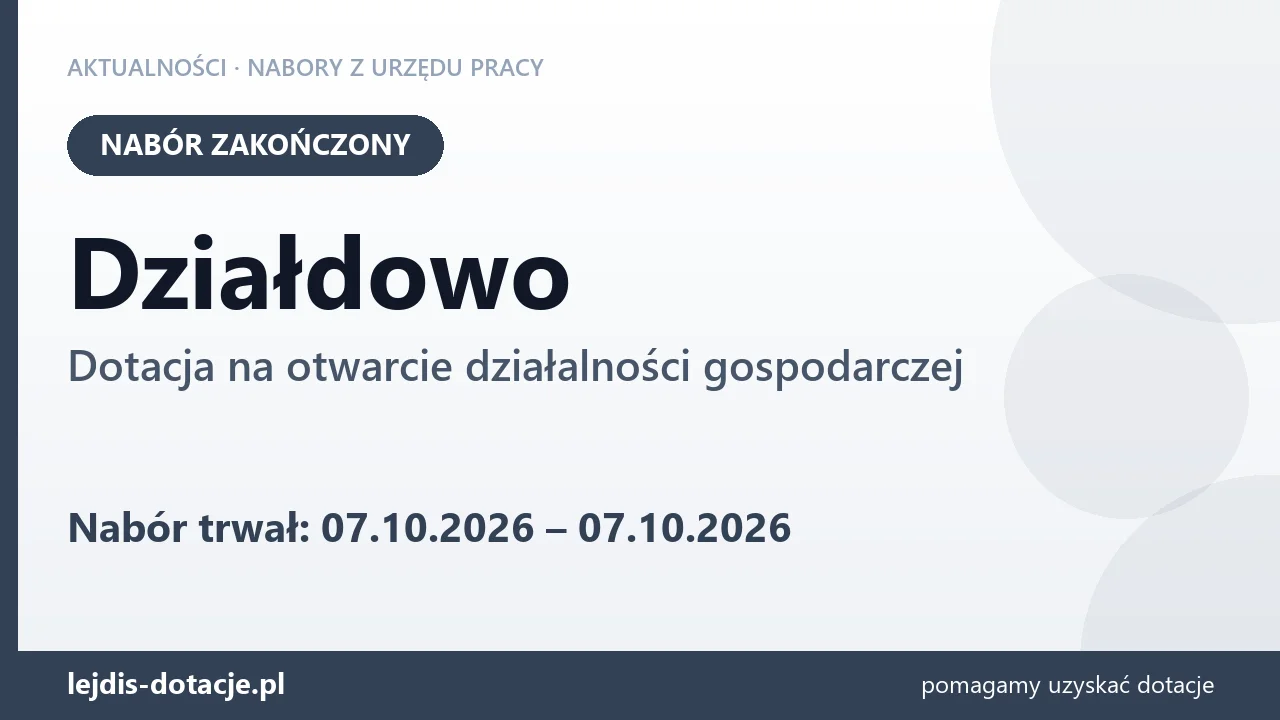 Działdowo: nabór na dotację na otwarcie działalności gospodarczej zakończony (7 października 2026)