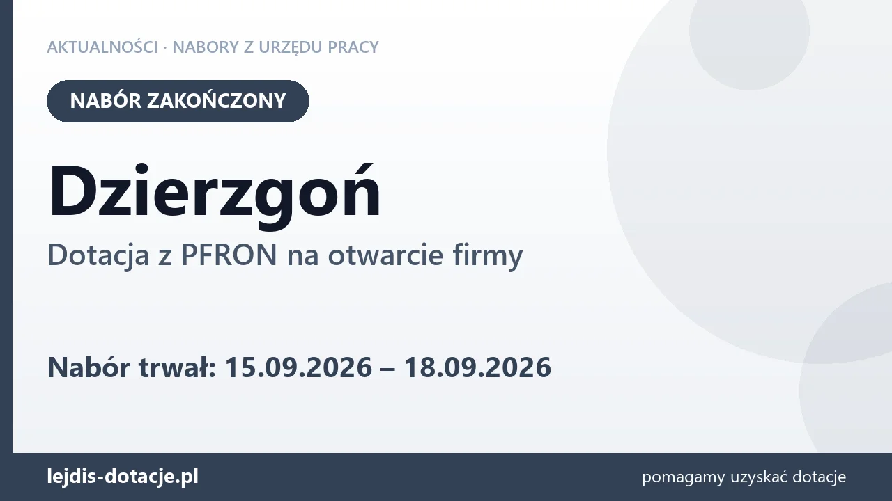 Dzierzgoń: nabór na dotację z PFRON na otwarcie firmy zakończony (18 września 2026)