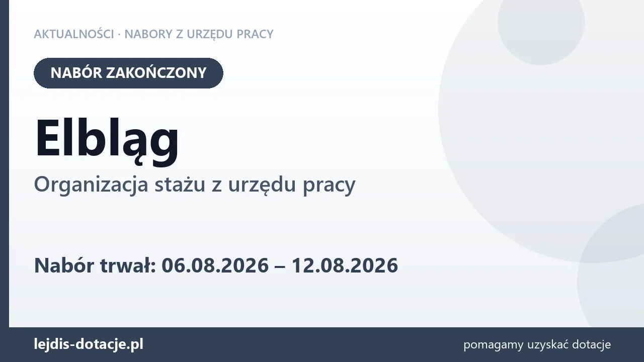 Elbląg: nabór na organizację stażu zakończony (12 sierpnia 2026)