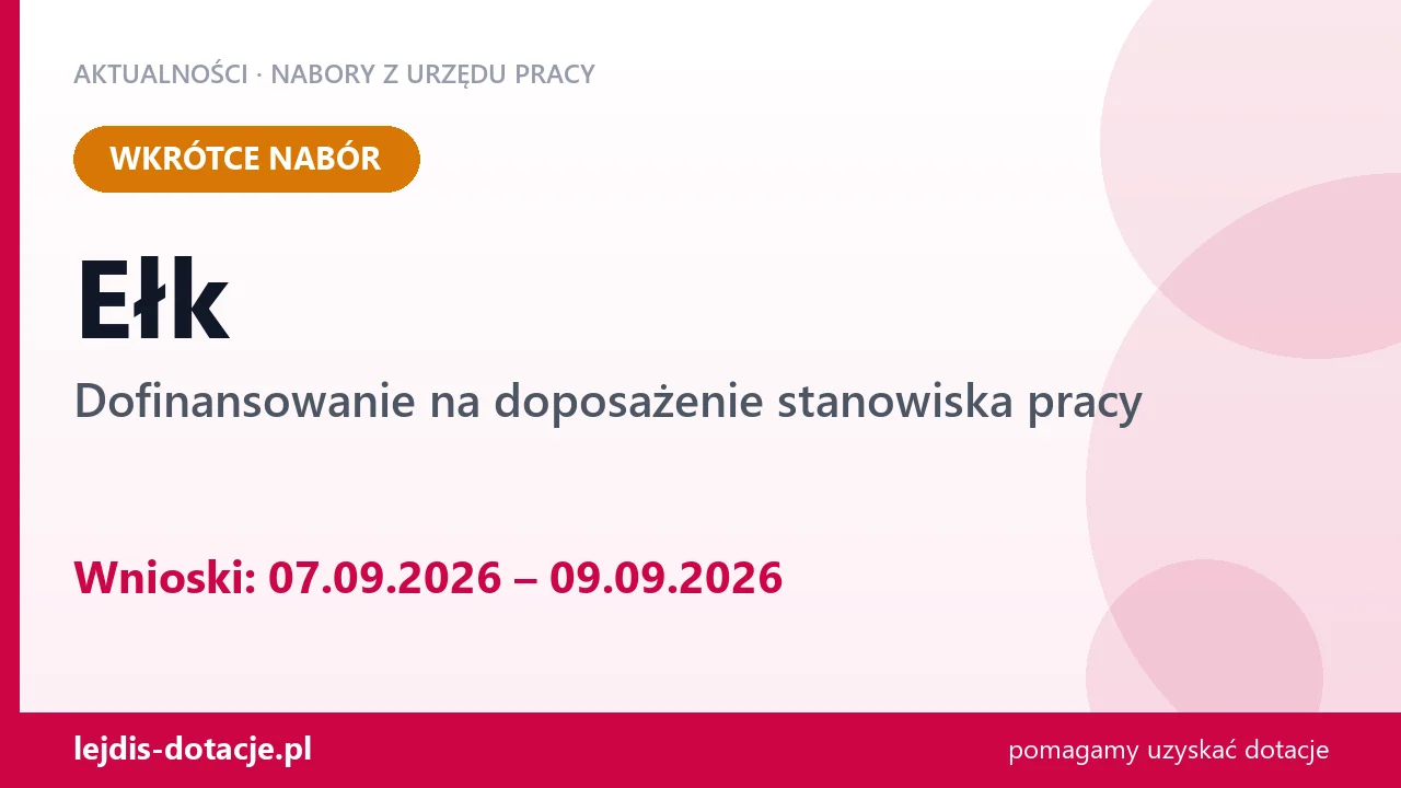 Ełk: od 07.09.2026 rusza nabór na dofinansowanie na doposażenie stanowiska pracy (7 września 2026)