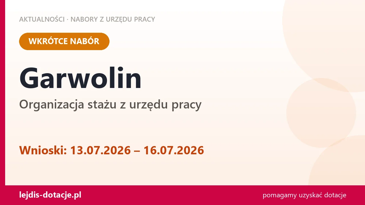 Garwolin: od 13.07.2026 rusza nabór na organizację stażu (13 lipca 2026)