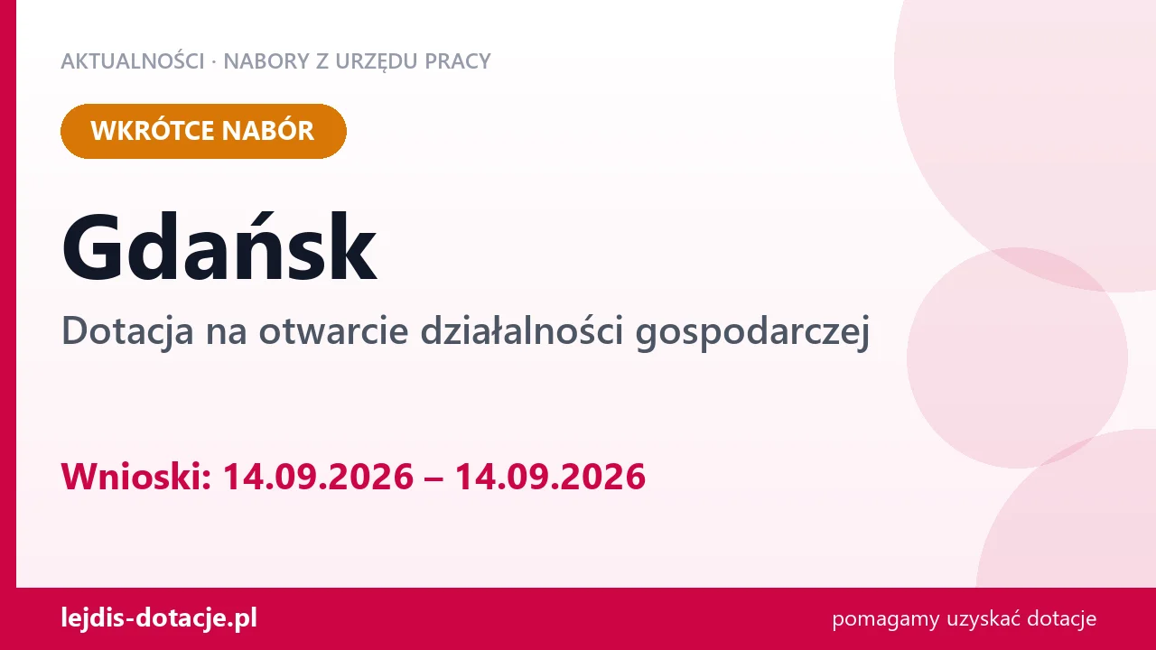 Gdańsk: od 14.09.2026 rusza nabór na dotację na otwarcie działalności gospodarczej (14 września 2026)