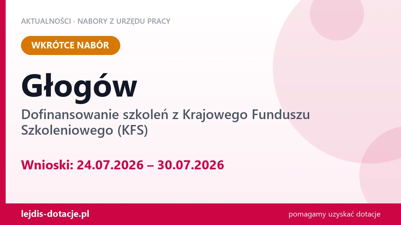 Głogów: od 24.07.2026 rusza nabór na dofinansowanie szkoleń z KFS (24 lipca 2026)