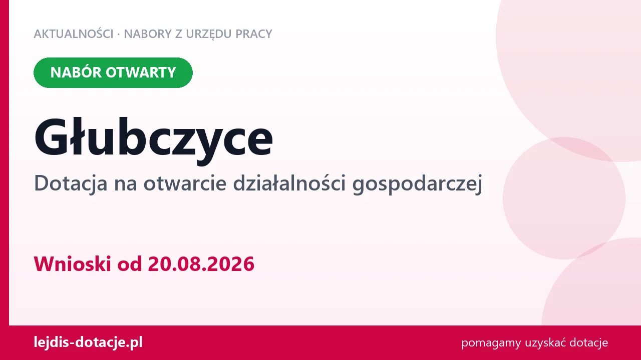 Głubczyce: trwa nabór na dotację na otwarcie działalności gospodarczej (20 sierpnia 2026)