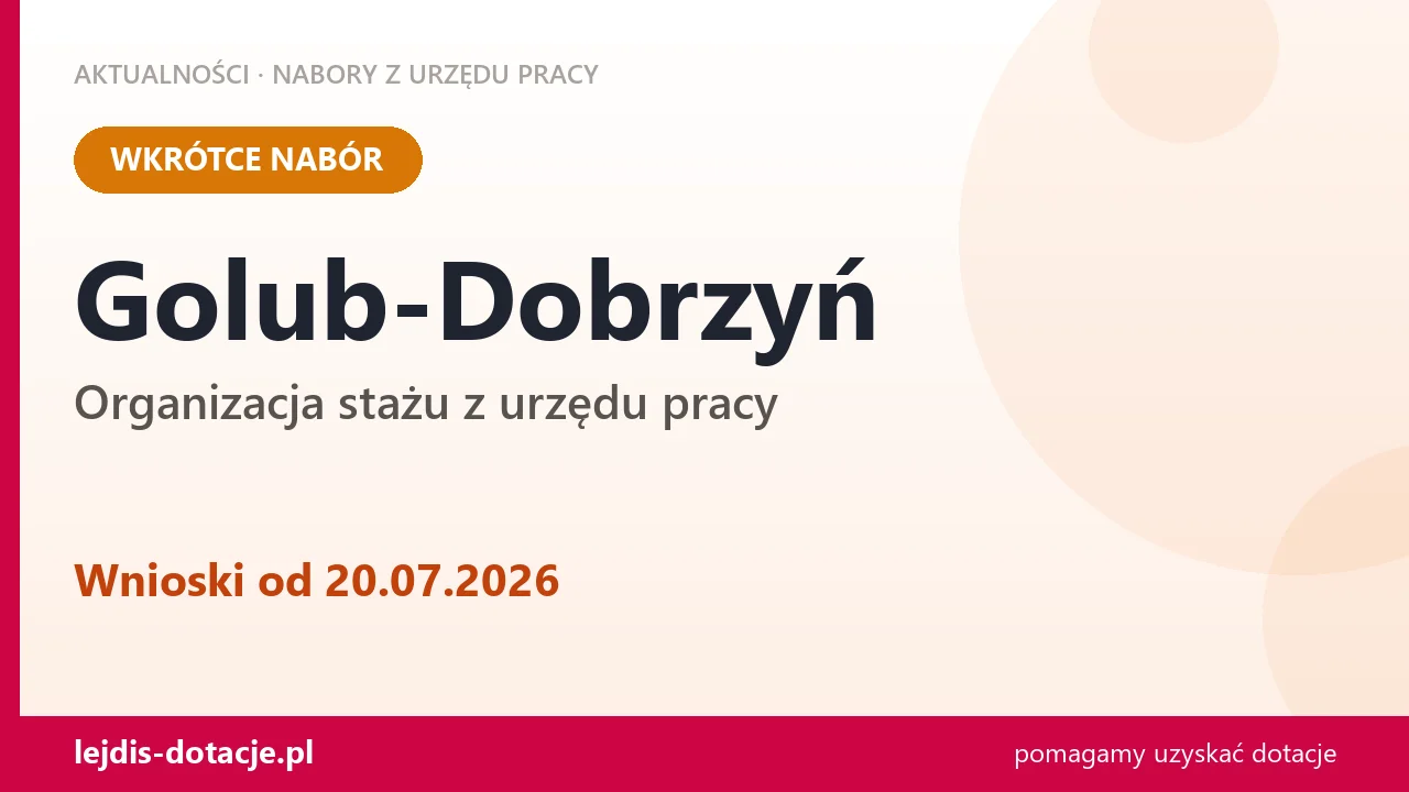 Golub-Dobrzyń: od 20.07.2026 rusza nabór na organizację stażu (20 lipca 2026)
