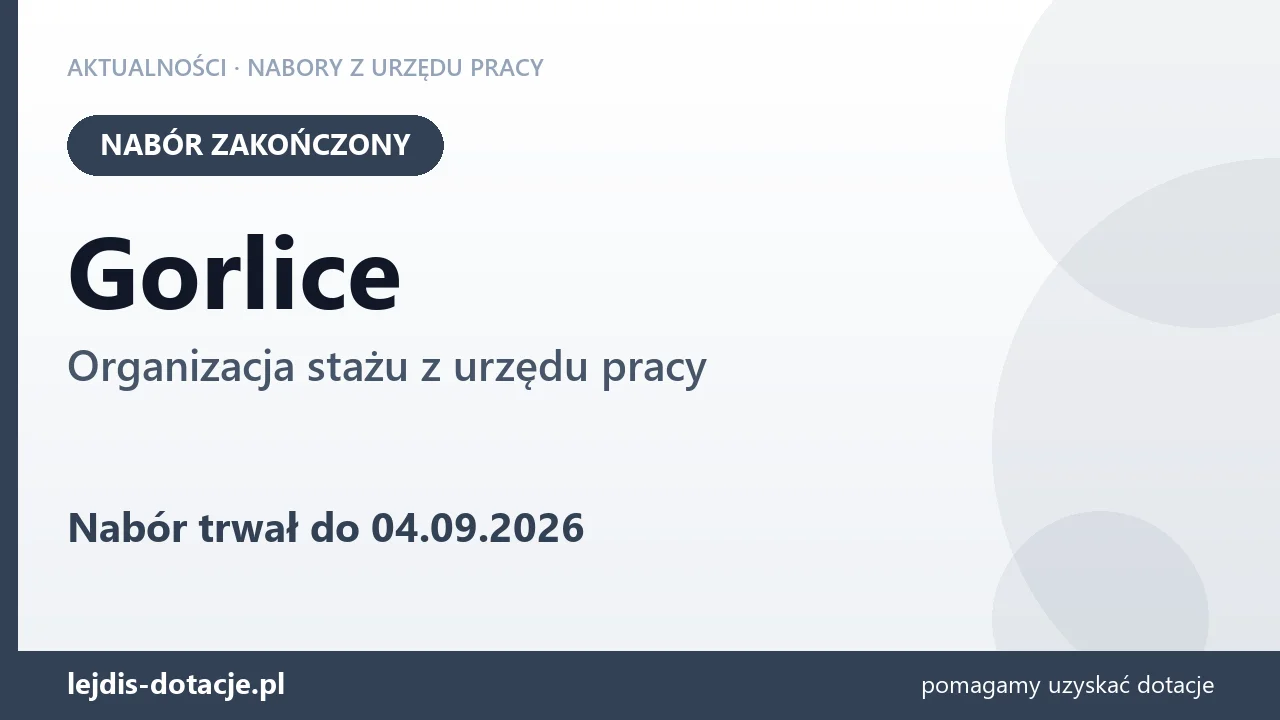 Gorlice: nabór na organizację stażu zakończony (4 września 2026)