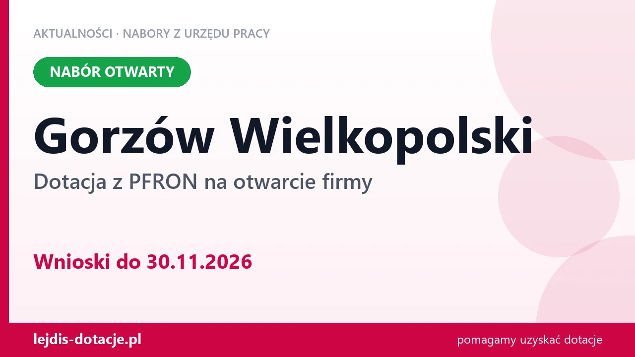 Gorzów Wielkopolski: trwa nabór na dotację z PFRON na otwarcie firmy (30 listopada 2026)