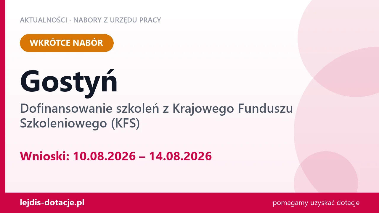 Gostyń: od 10.08.2026 rusza nabór na dofinansowanie szkoleń z KFS (10 sierpnia 2026)