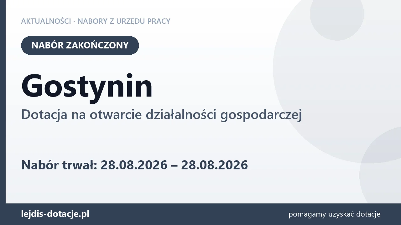 Gostynin: nabór na dotację na otwarcie działalności gospodarczej zakończony (28 sierpnia 2026)