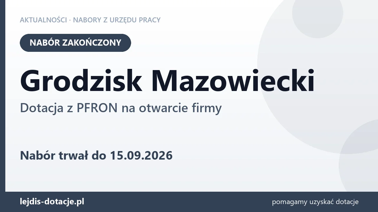 Grodzisk Mazowiecki: nabór na dotację z PFRON na otwarcie firmy zakończony (15 września 2026)