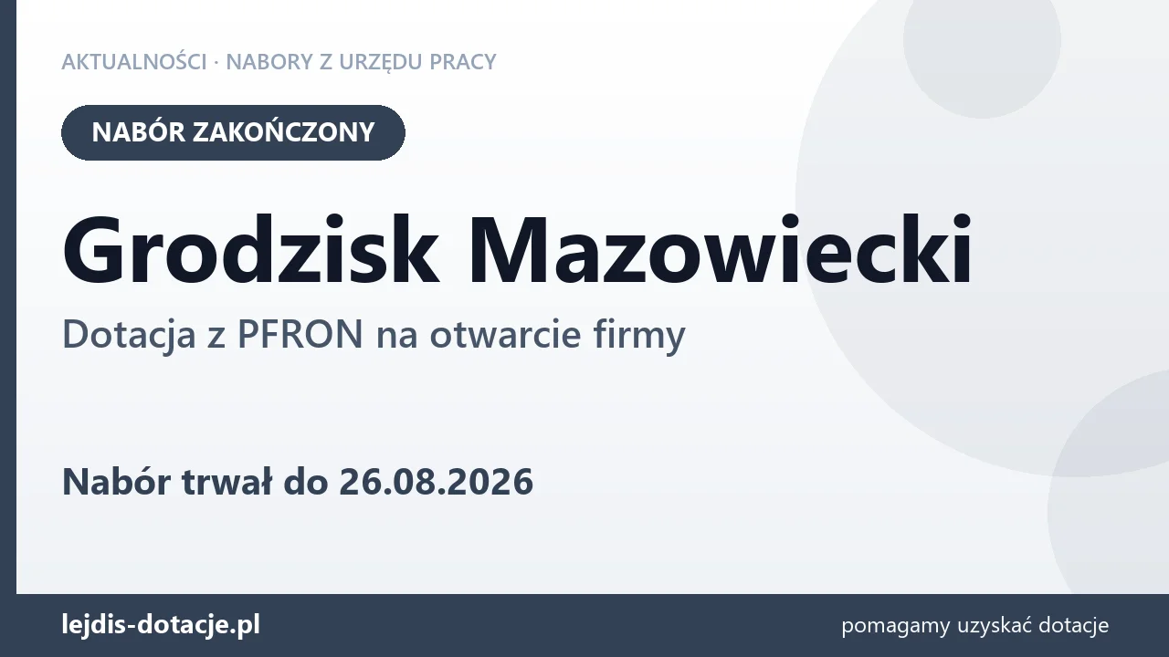 Grodzisk Mazowiecki: nabór na dotację z PFRON na otwarcie firmy zakończony (26 sierpnia 2026)